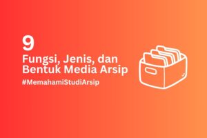 Fungsi, Jenis, dan Bentuk Media Arsip